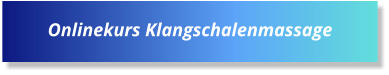 Onlinekurs Klangschalenmassage