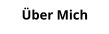 Über Mich
